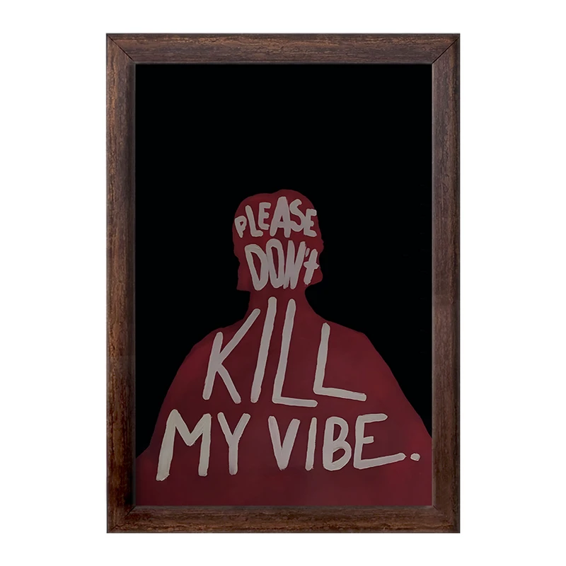 تابلو خندالو طرح Please Don't Kill My Vibe کد F10632