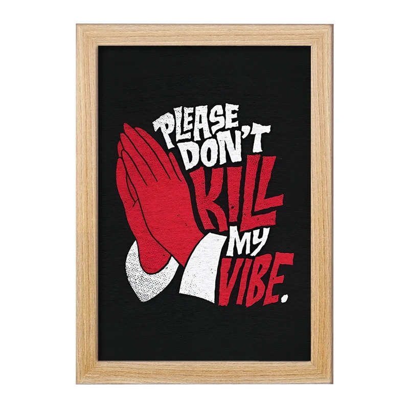 تابلو خندالو طرح Please Don't Kill My Vibe کد F13531