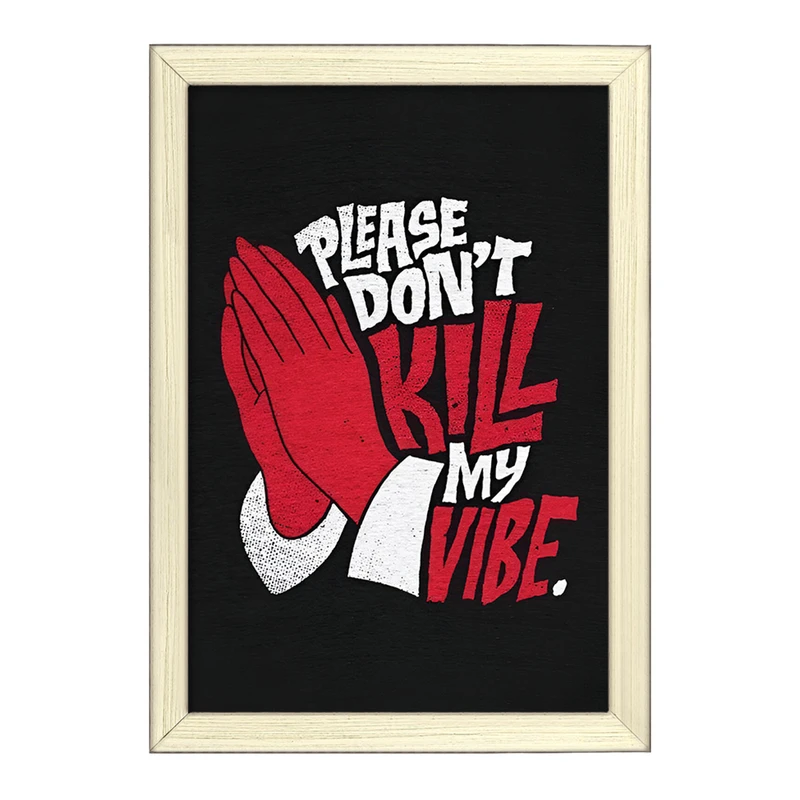تابلو خندالو طرح Please Don't Kill My Vibe کد F13531