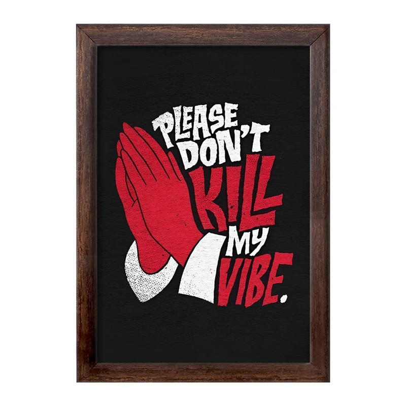 تابلو خندالو طرح Please Don't Kill My Vibe کد F13531
