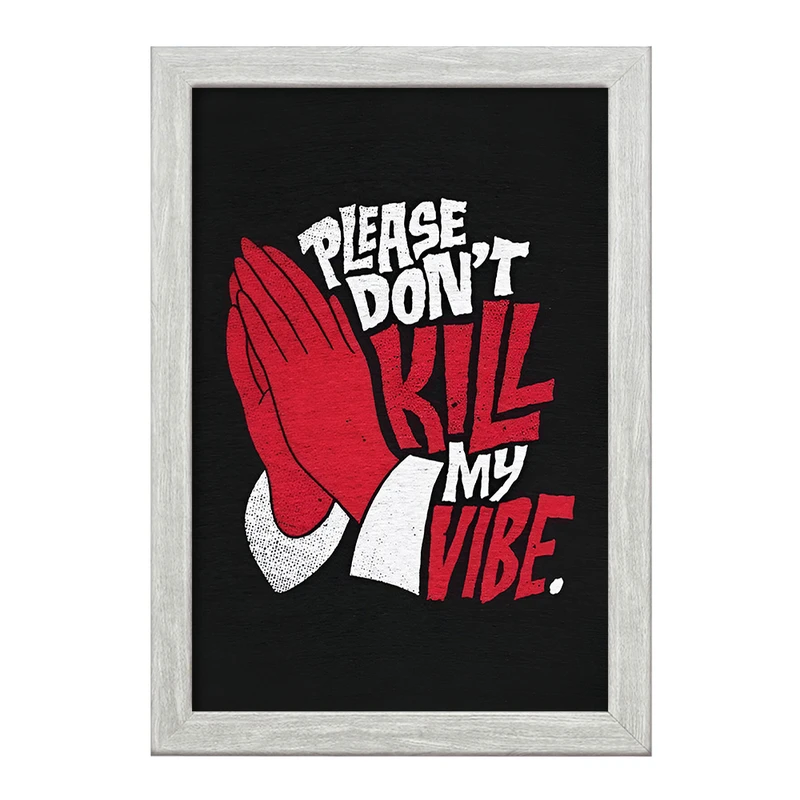 تابلو خندالو طرح Please Don't Kill My Vibe کد F13531