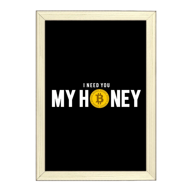 تابلو خندالو طرح I Need You Bitcoin My Honey  کد 10894