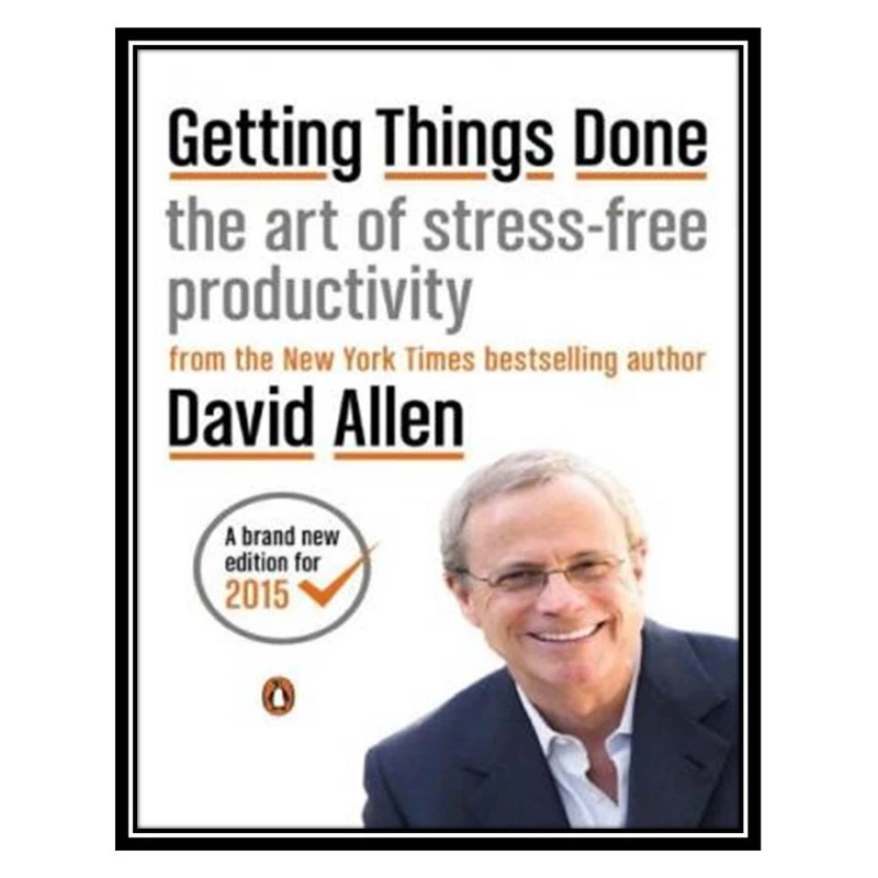 کتاب Getting Things Done: The Art of Stress-Free Productivity اثر David Allen انتشارات مؤلفین طلایی