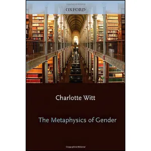 کتاب The Metaphysics of Gender  اثر Charlotte Witt انتشارات Oxford University Press