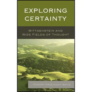 کتاب Exploring Certainty اثر Robert Greenleaf Brice انتشارات Lexington Books