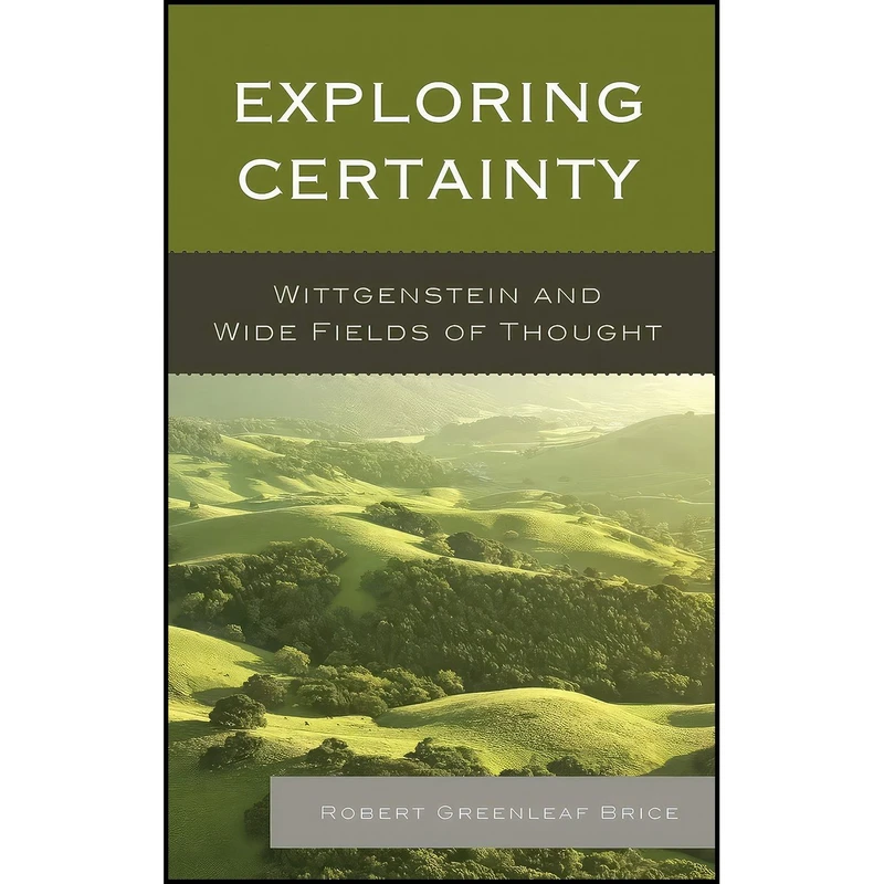 کتاب Exploring Certainty اثر Robert Greenleaf Brice انتشارات Lexington Books