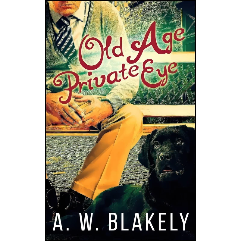 کتاب Old Age Private Eye  اثر A. W. Blakely انتشارات تازه ها