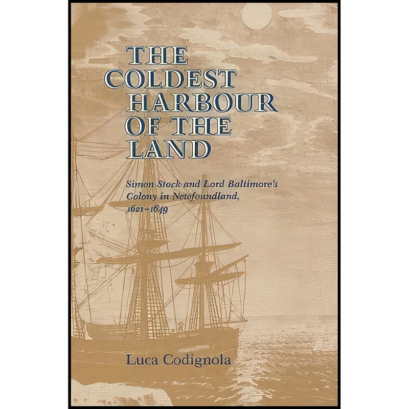 کتاب The Coldest Harbour in the Land اثر Luca Codignola انتشارات McGill-Queen's University Press
