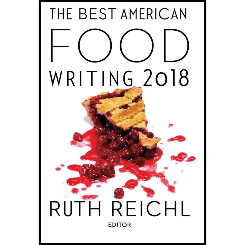 کتاب The Best American Food Writing 2018 اثر Ruth Reichl انتشارات Mariner Books