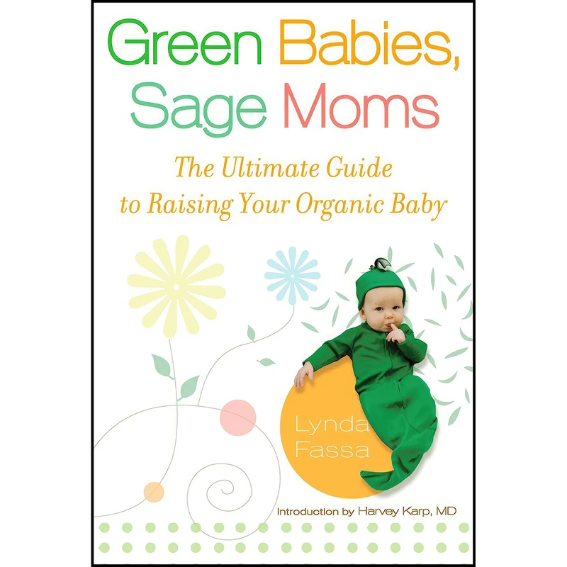 کتاب Green Babies, Sage Moms اثر Lynda Fassa and Harvey Karp M.D انتشارات Berkley