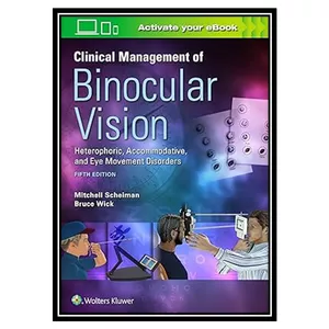 کتاب Clinical Management of Binocular Vision اثر Mitchell Scheiman OD , Bruce Wick OD PhD انتشارات مؤلفین طلایی