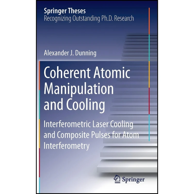 کتاب Coherent Atomic Manipulation and Cooling اثر Alexander J. Dunning انتشارات Springer