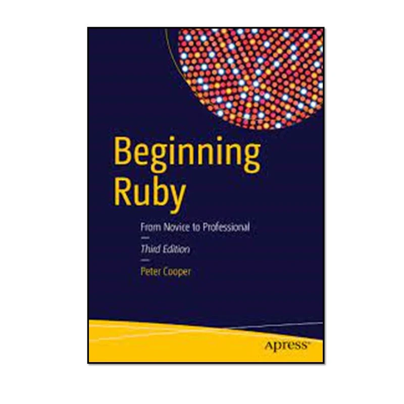 کتاب Beginning Ruby: From Novice to Professional 3rd Edition اثر Peter Cooper انتشارات مؤلفین طلایی 