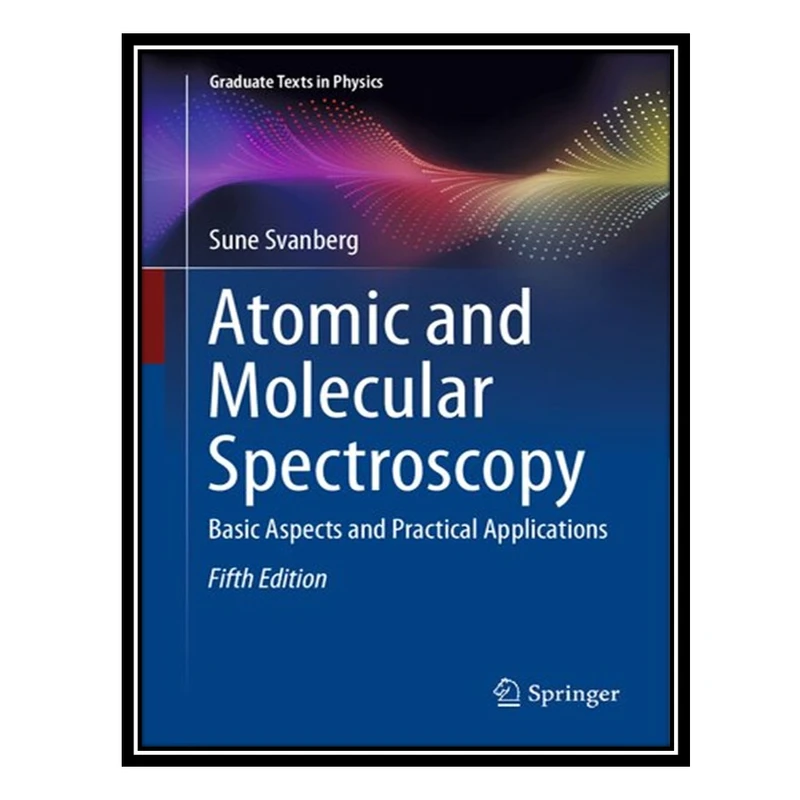 کتاب Atomic and Molecular Spectroscopy: Basic Aspects and Practical Applications اثر Sune Svanberg انتشارات مؤلفین طلایی