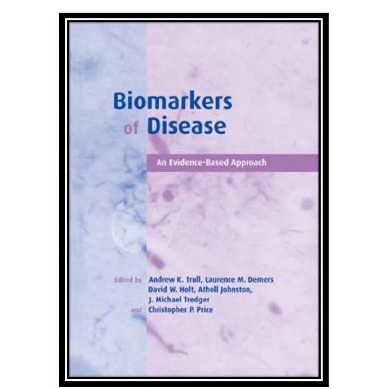 کتاب Biomarkers of Disease: An Evidence-Based Approach اثر جمعی از نویسندگان انتشارات مؤلفین طلایی