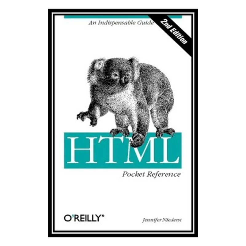 کتاب HTML & XHTML Pocket Reference: Quick, Comprehensive, Indispensible اثر Jennifer Niederst Robbins انتشارات مؤلفین طلایی