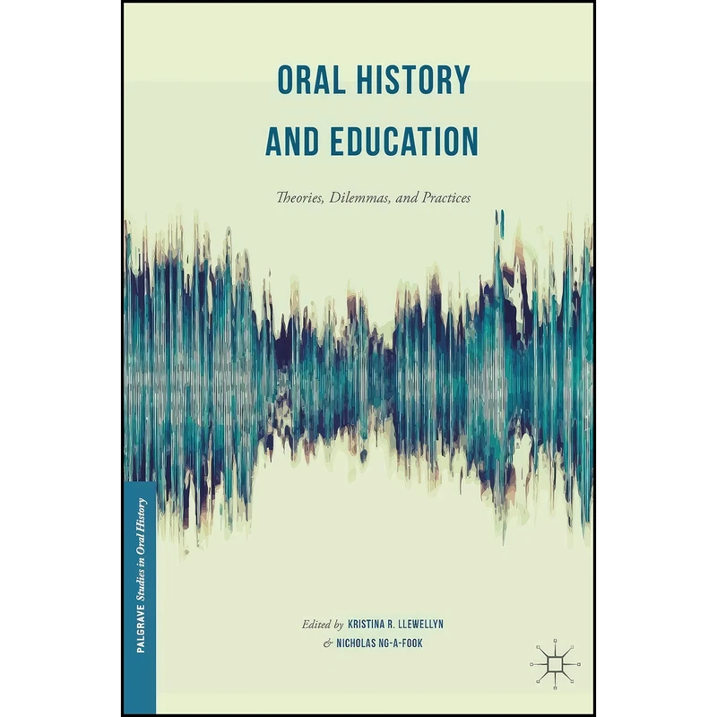 کتاب Oral History and Education اثر جمعي از نويسندگان انتشارات Palgrave Macmillan