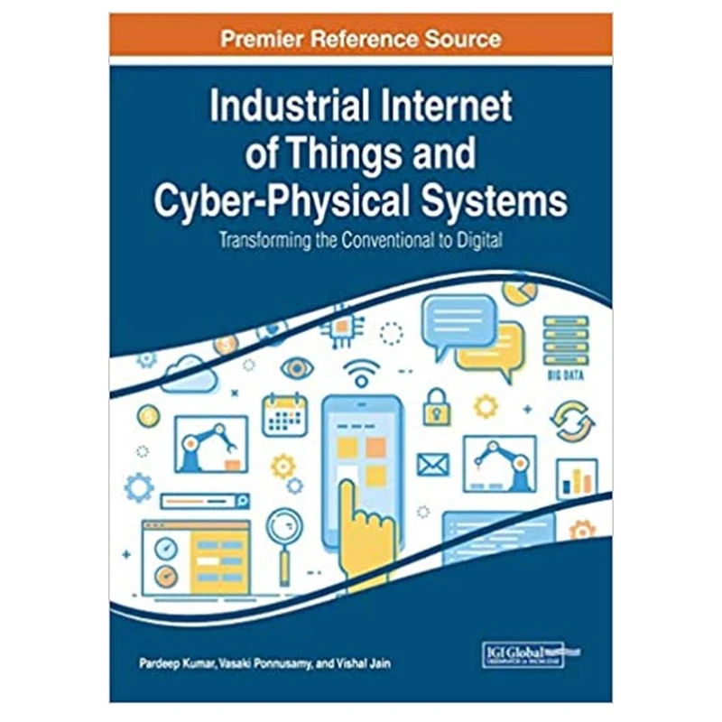 کتاب Industrial Internet of Things and Cyber-Physical Systems: Transforming the Conventional to Digital اثر جمعی از نویسندگان انتشارات مؤلفین طلایی