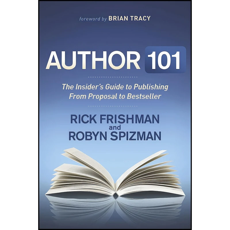 کتاب Author 101 اثر Rick Frishman and Robyn Spizman انتشارات Morgan James Publishing