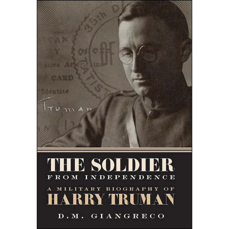 کتاب The Soldier from Independence اثر D. M. Giangreco and Alonzo L. Hamby انتشارات Zenith Press