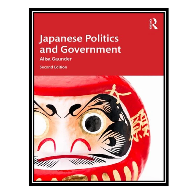 کتاب Japanese Politics and Government اثر Alisa Gaunder انتشارات مؤلفین طلایی