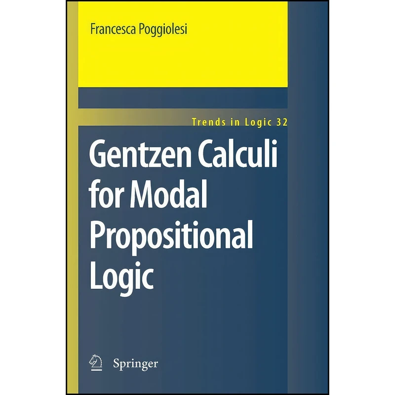 کتاب Gentzen Calculi for Modal Propositional Logic  اثر Francesca Poggiolesi انتشارات Springer