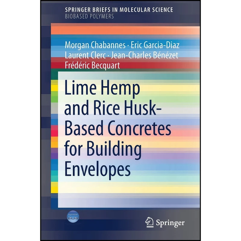 کتاب Lime Hemp and Rice Husk-Based Concretes for Building Envelopes  اثر جمعي از نويسندگان انتشارات Springer
