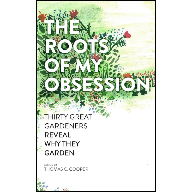 کتاب The Roots of My Obsession اثر Thomas C. Cooper انتشارات Timber Press