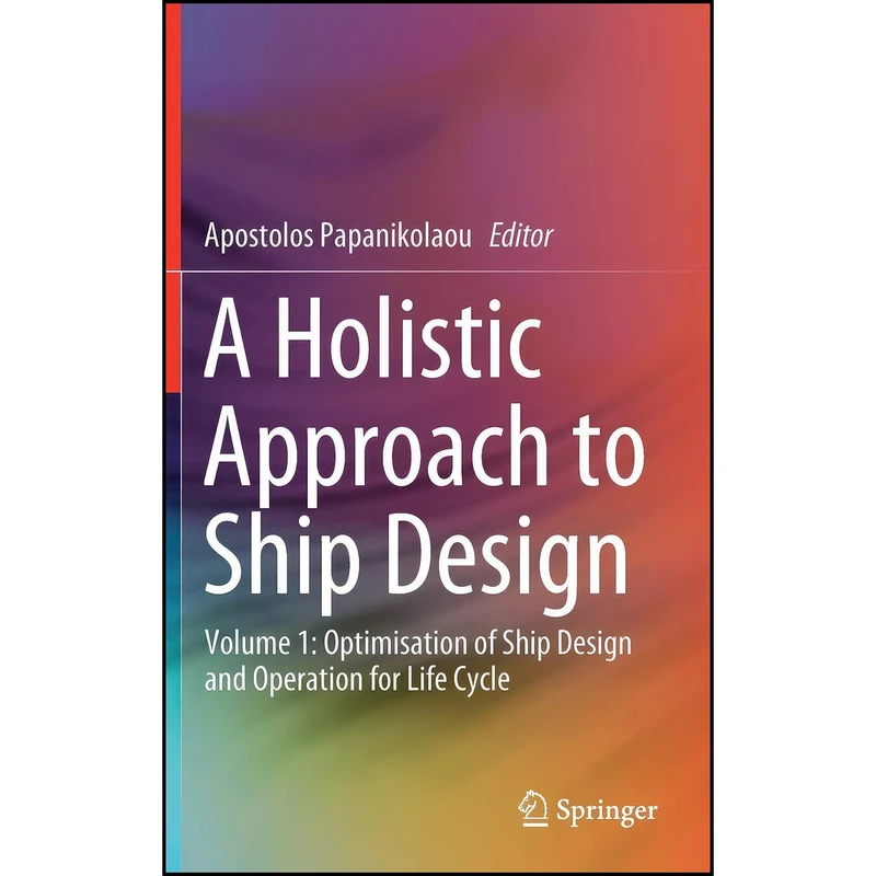 کتاب A Holistic Approach to Ship Design اثر Apostolos Papanikolaou انتشارات Springer
