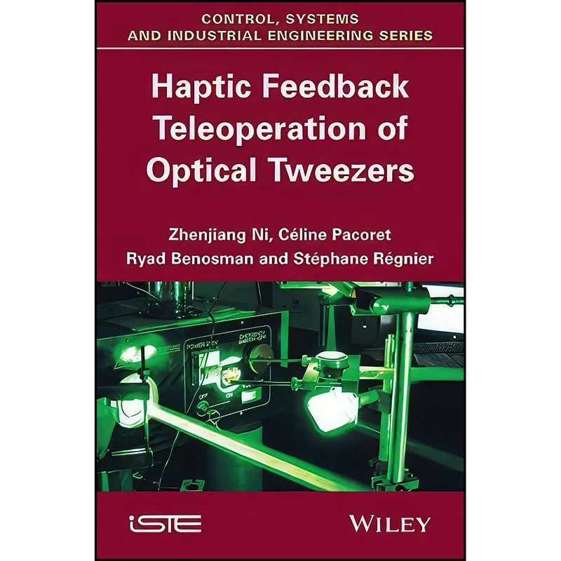 کتاب Haptic Feedback Teleoperation of Optical Tweezers  اثر جمعي از نويسندگان انتشارات Wiley-ISTE