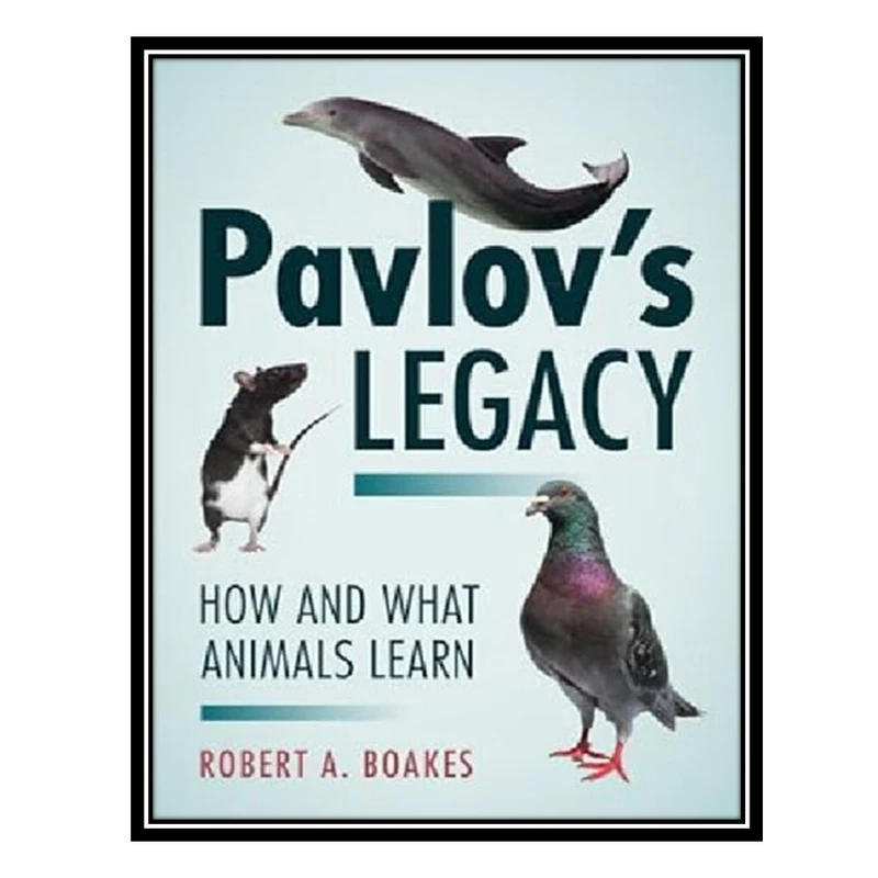 کتاب Pavlovs Legacy: How and What Animals Learn اثر Robert A. Boakes انتشارات مؤلفین طلایی