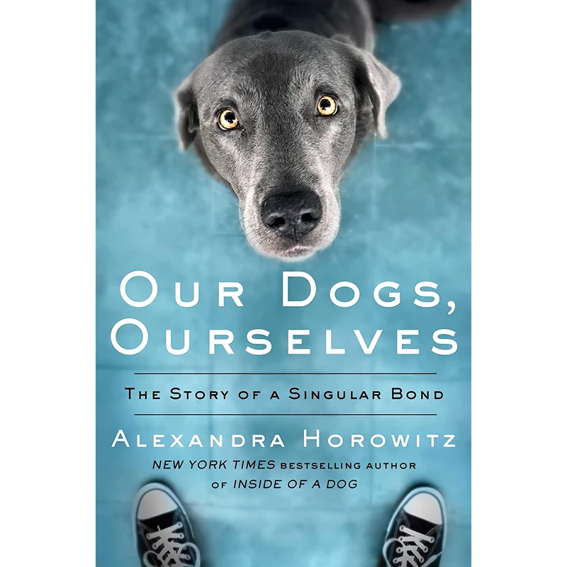 کتاب Our Dogs, Ourselves اثر Alexandra Horowitz انتشارات Scribner