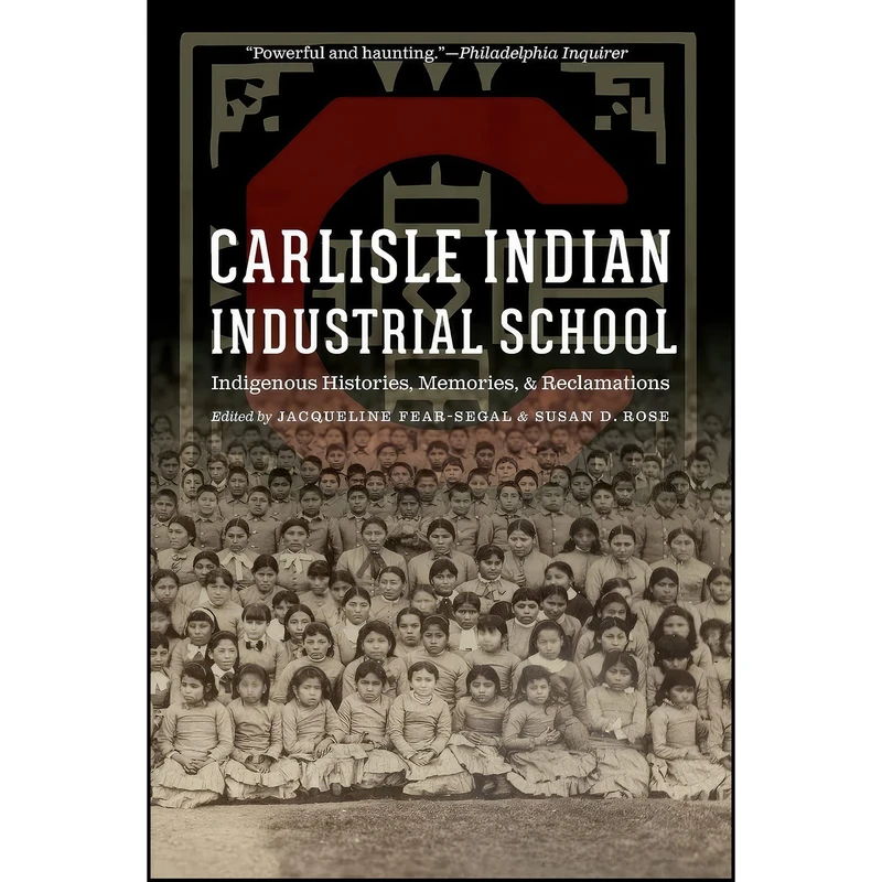 کتاب Carlisle Indian Industrial School اثر جمعي از نويسندگان انتشارات University of Nebraska Press