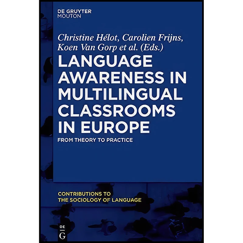 کتاب Language Awareness in Multilingual Classrooms in Europe اثر Christine H eacute;lot انتشارات De Gruyter Mouton