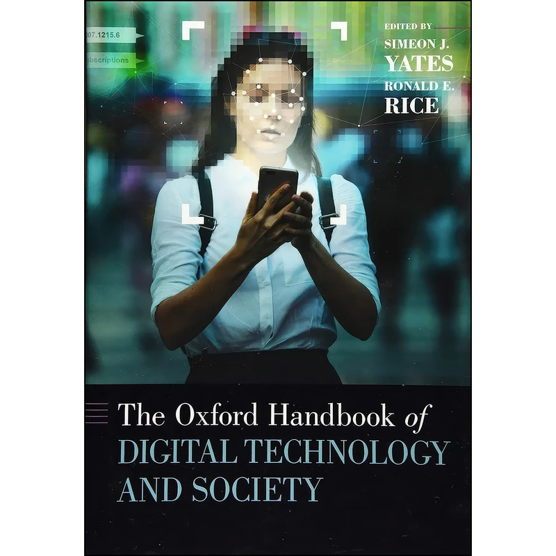 کتاب The Oxford Handbook of Digital Technology and Society  اثر Simeon Yates and Ronald E. Rice انتشارات Oxford University Press