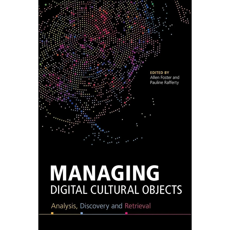 کتاب Managing Digital Cultural Objects اثر Allen Foster and Pauline Rafferty انتشارات ALA Neal-Schuman