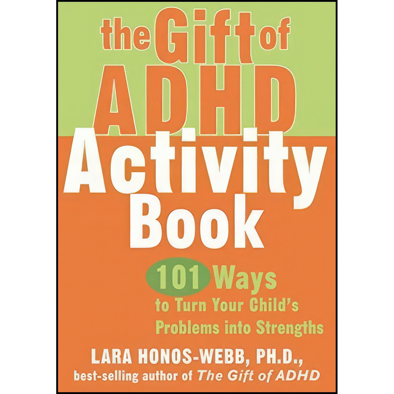 کتاب The Gift of ADHD Activity Book اثر Lara Honos-Webb PhD انتشارات New Harbinger Publications