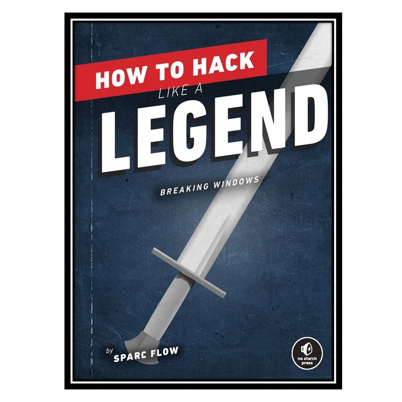کتاب How to Hack Like a Legend اثر Sparc Flow انتشارات مؤلفین طلایی