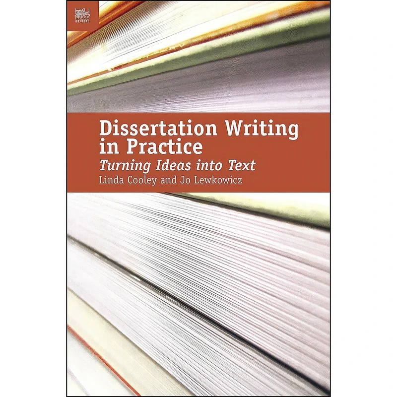 کتاب Dissertation Writing in Practice اثر Linda Cooley and Jo Lewkowicz انتشارات Hong Kong University Press