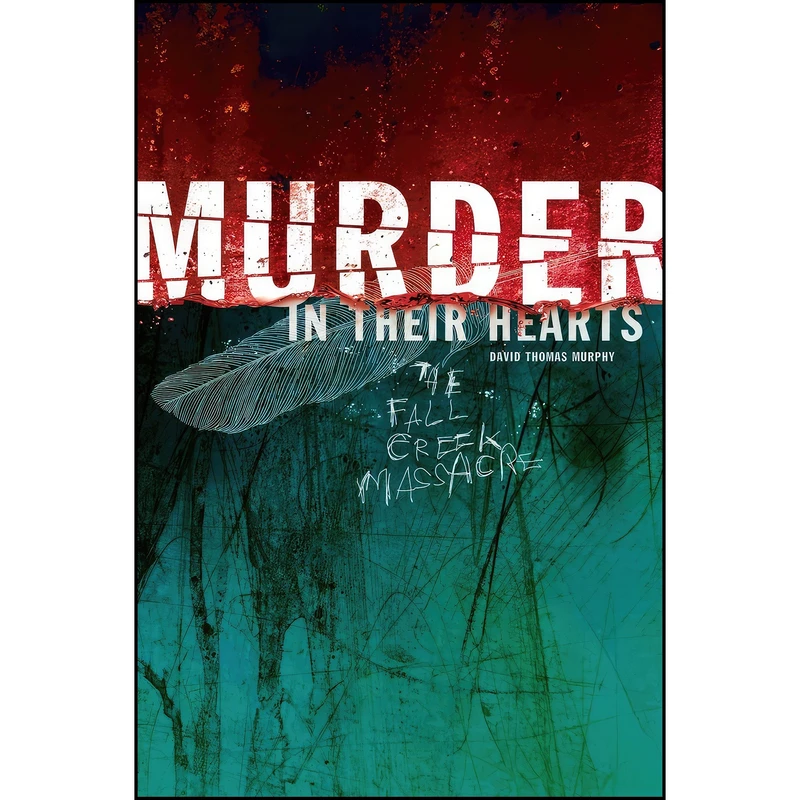 کتاب Murder in Their Hearts اثر David Thomas Murphy انتشارات Indiana Historical Society