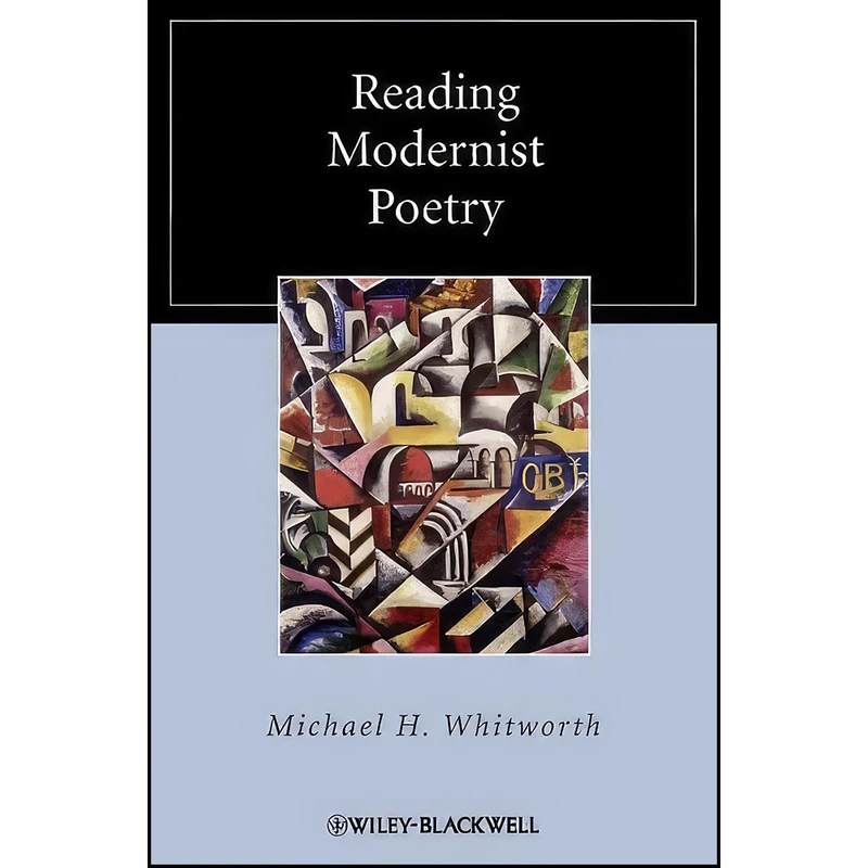 کتاب Reading Modernist Poetry اثر Michael H. Whitworth انتشارات Wiley-Blackwell
