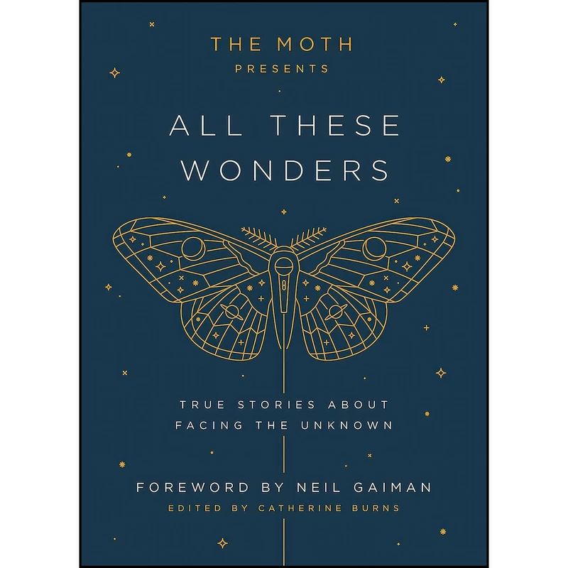 کتاب The Moth Presents All These Wonders اثر Catherine Burns and Neil Gaiman انتشارات Crown