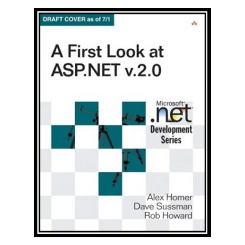 کتاب A First Look at ASP.NET v.2.0 اثر جمعی از نویسندگان انتشارات مؤلفین طلایی
