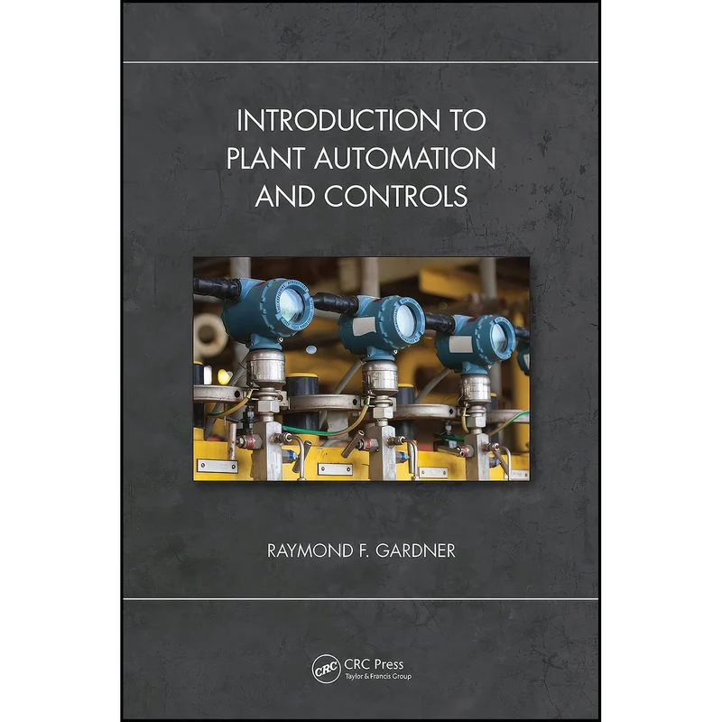 کتاب Introduction to Plant Automation and Controls اثر Raymond F. Gardner انتشارات CRC Press