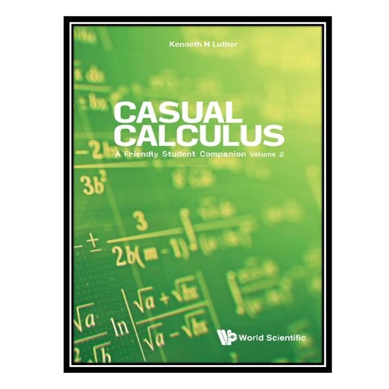 کتاب Casual Calculus: A Friendly Student Companion: Volume 2 اثر Kenneth Luther انتشارات مؤلفین طلایی