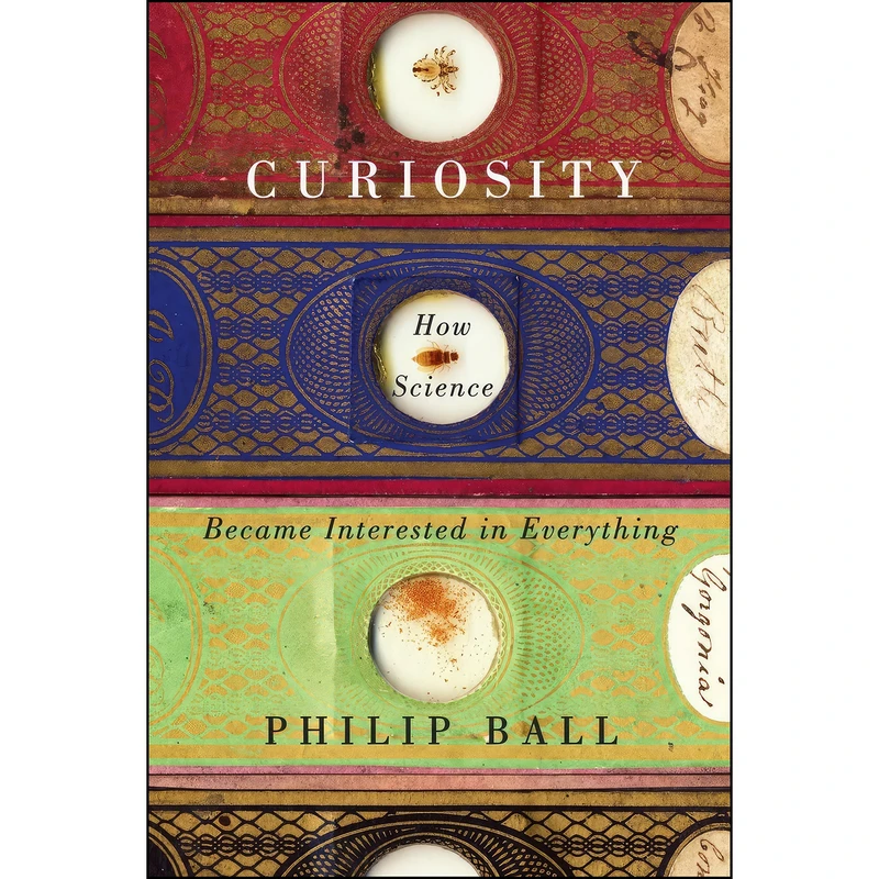 کتاب Curiosity اثر Philip Ball انتشارات University of Chicago Press
