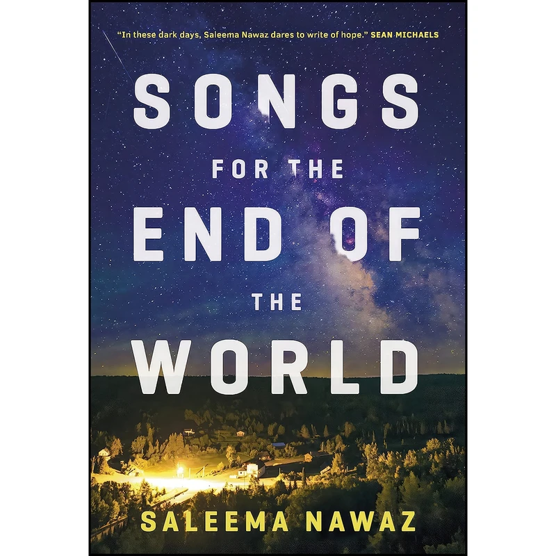 کتاب Songs for the End of the World اثر Saleema Nawaz انتشارات McClelland Stewart