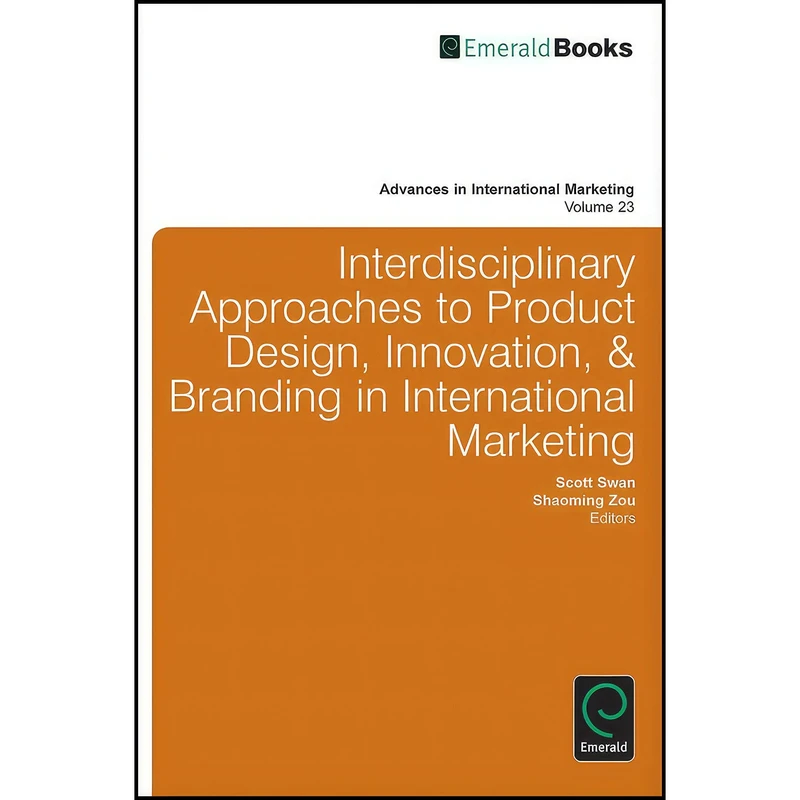 کتاب Interdisciplinary Approaches to Product Design, Innovation, and Branding in International Marketing  اثر K. Scott Swan and Shaoming Zou انتشارات Emerald Publishing Limited