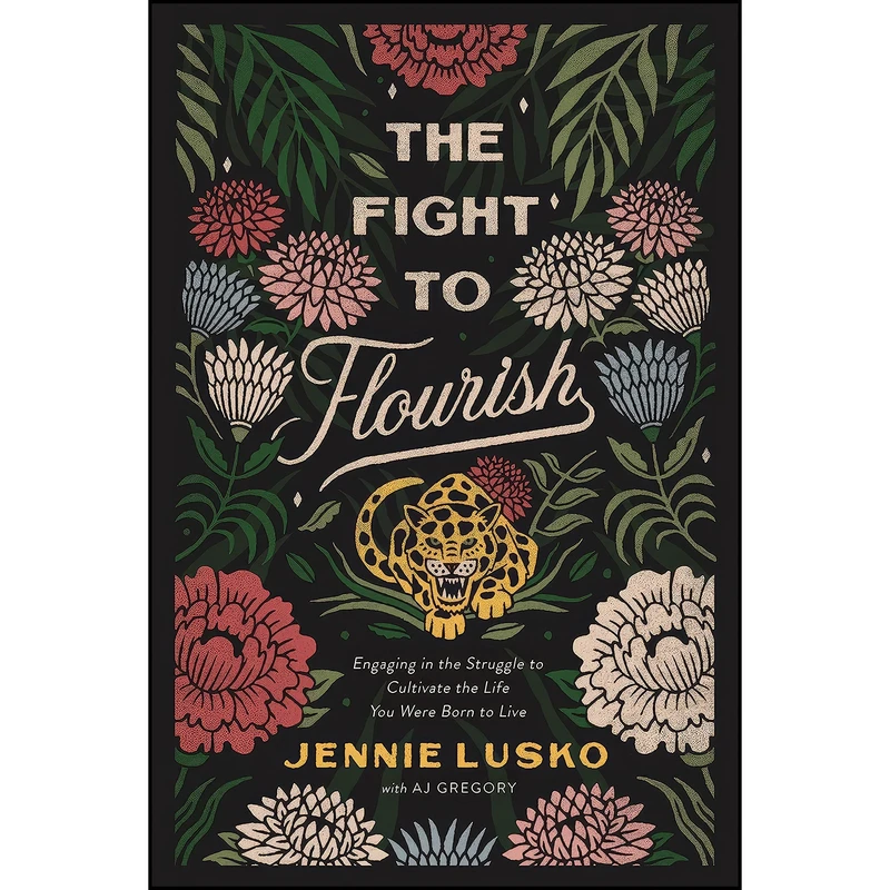 کتاب The Fight to Flourish اثر Jennie Lusko and A. J. Gregory انتشارات Thomas Nelson