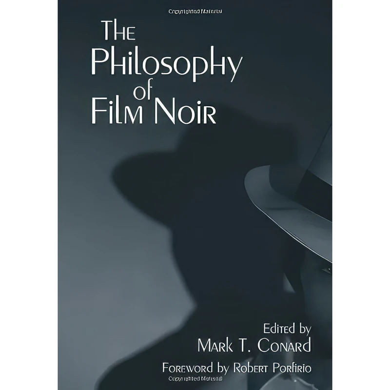 کتاب The Philosophy of Film Noir اثر Mark T. Conard انتشارات The University Press of Kentucky